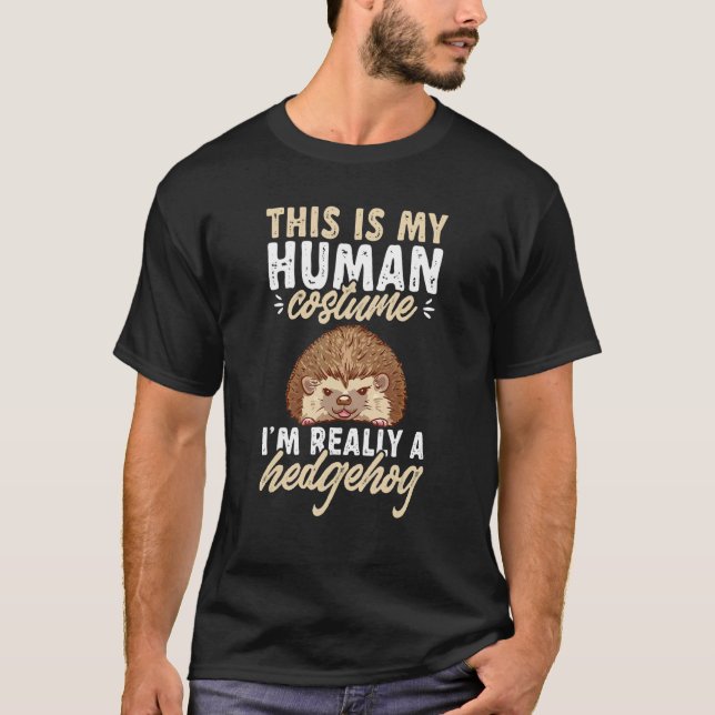 Hedgehog Animals Pet This Is My Human Costume T-Shirt (Front)