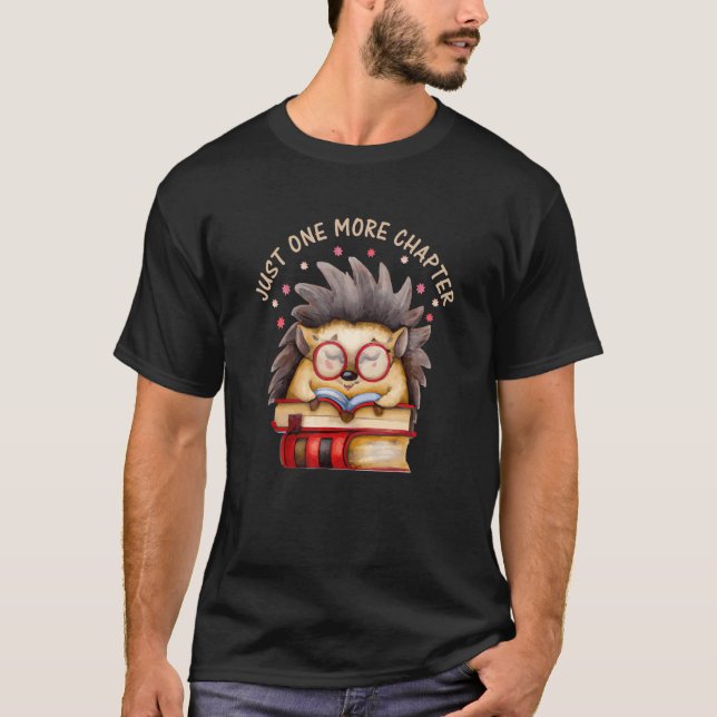 Hedgehog Book Nerd Just one more Chapter T-Shirt (Front)