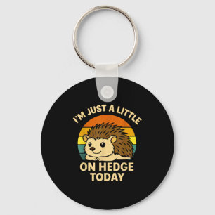 Hedgehog Funny Animal Pun I’m Just A Little On Hed Keychain