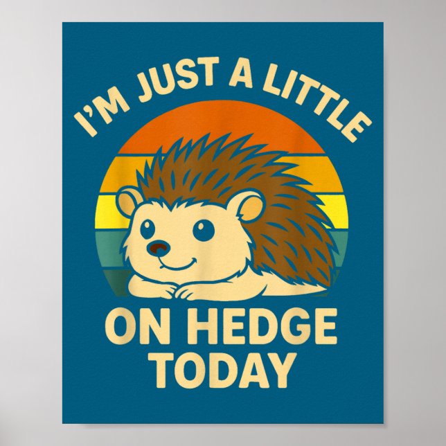 Hedgehog Funny Animal Pun I’m Just A Little On Hed Poster (Front)