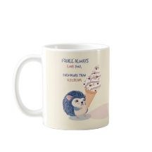 Hedgehog Ice cream Mug - "I Quill Always Love You 