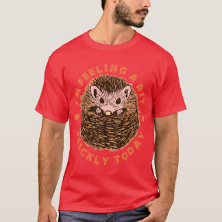 Hedgehog Im Feeling A Bit Pricklyoday retro T-Shirt