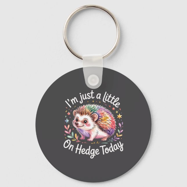 Hedgehog Lover Animal Pun I'm Just A Little On Hed Keychain (Front)