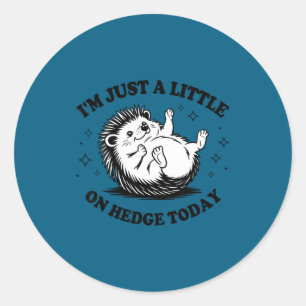 Hedgehog Lover Quote Pun I'm Just A Little On Hedg Classic Round Sticker