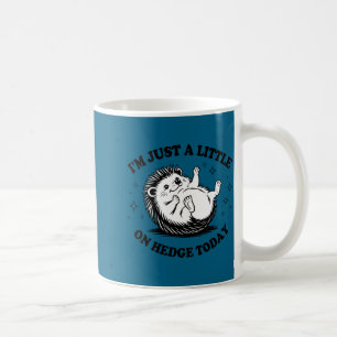 Hedgehog Lover Quote Pun I'm Just A Little On Hedg Coffee Mug