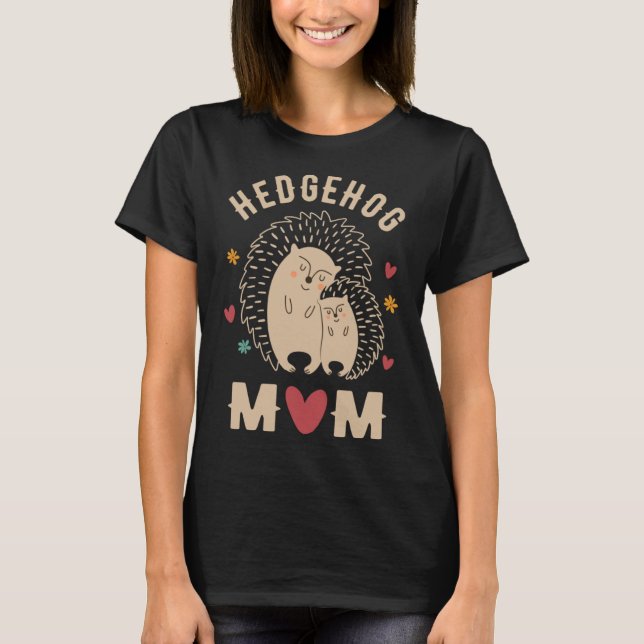 Hedgehog Mom Cute Hedgehog  Hedgehog Mothers Day H T-Shirt (Front)