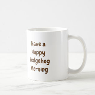 Hedgehog morning with a cup of coffee,