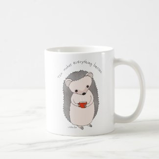 Hedgehog Tea Cup Tea makes everything better Mug