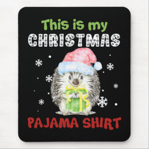 Hedgehog This Is My Christmas Pajama Shirt Mouse Pad