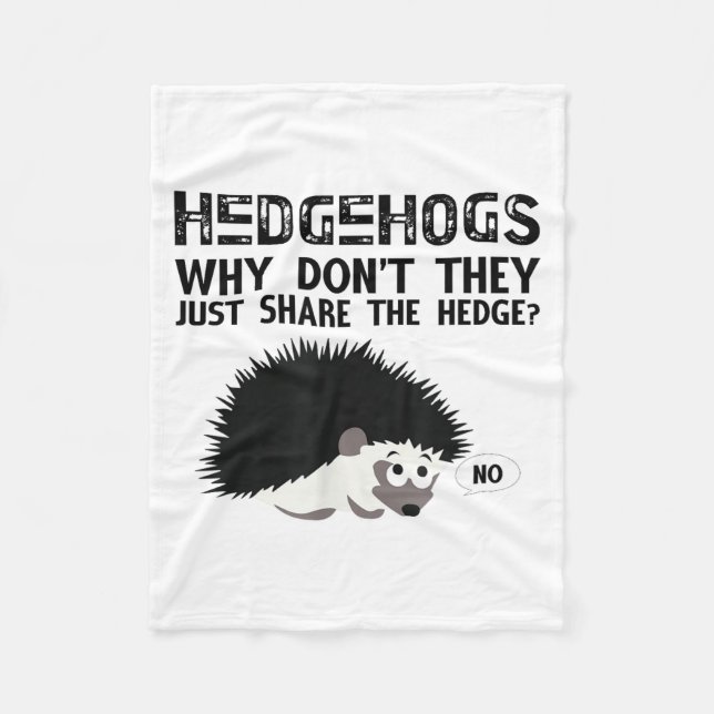 Hedgehogs, Why Don't They Just Share... Funny Hedg Fleece Blanket (Front)