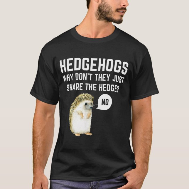 Hedgehogs Why Don't They Just Share The Hedge Funn T-Shirt (Front)
