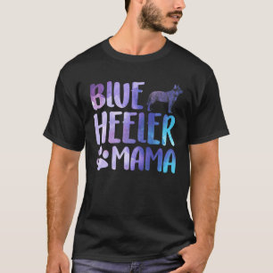 Heeler Mama Australian Cattle Dog Mom Blue Heeler T-Shirt