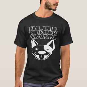 Heeler Mama Australian Cattle Dog Mom Blue Heeler T-Shirt