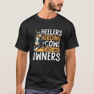 Heelers Herding Cows Cats and Owners Blue Heeler D T-Shirt