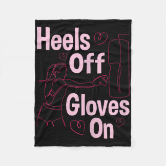 Heels Off Gloves On - Boxing Kickboxing Kickboxer  Fleece Blanket