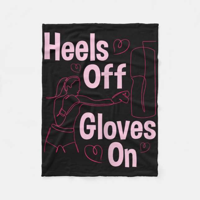 Heels Off Gloves On - Boxing Kickboxing Kickboxer  Fleece Blanket (Front)