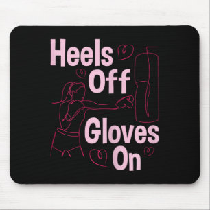 Heels Off Gloves On - Boxing Kickboxing Kickboxer Mouse Pad