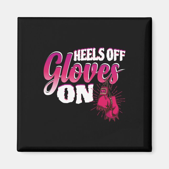Heels Off Gloves On Funny Boxing Gift For Kickboxi Magnet (Front)