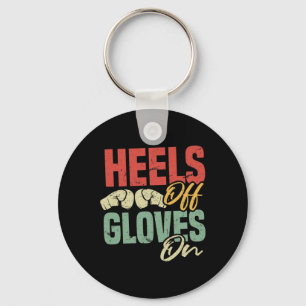 Heels Off Gloves On Self-defense Kickboxing Workou Keychain