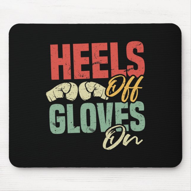 Heels Off Gloves On Self-defense Kickboxing Workou Mouse Pad (Front)