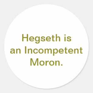 Hegseth is a Moron Hankamer Artjunkhaus Comic Art Classic Round Sticker