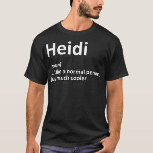 HEIDI Definition Personalized Name Funny Gift T-Shirt