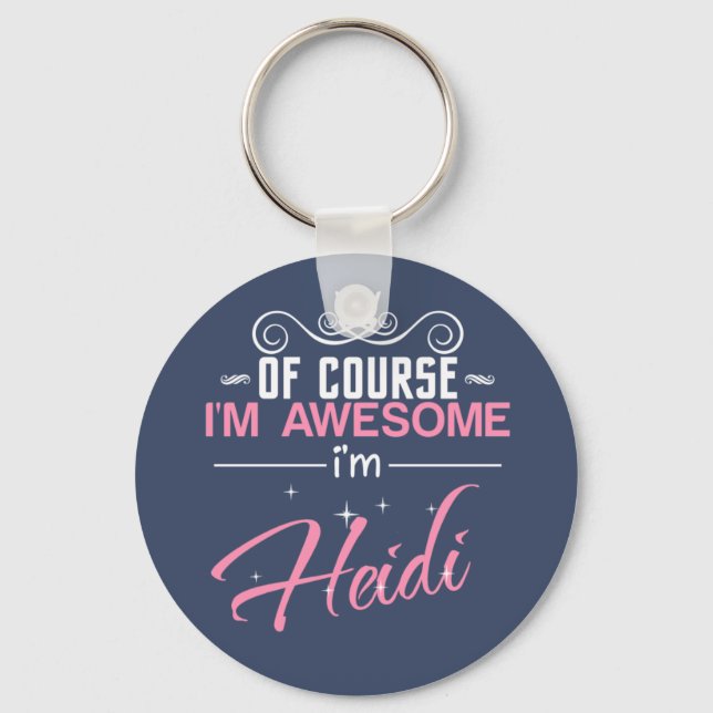 Heidi Of Course I'm Awesome I'm Heidi Keychain (Front)