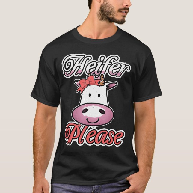 Heifer Please Cow Lovers T-Shirt (Front)