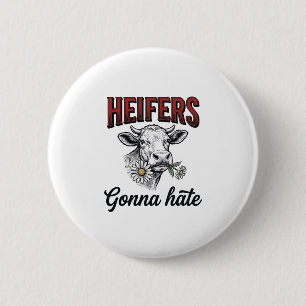 Heifers Gonna Hate Funny Cow Vintage Engraving Tee 2 Inch Round Button
