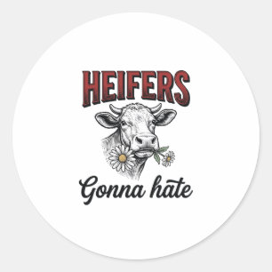 Heifers Gonna Hate Funny Cow Vintage Engraving Tee Classic Round Sticker