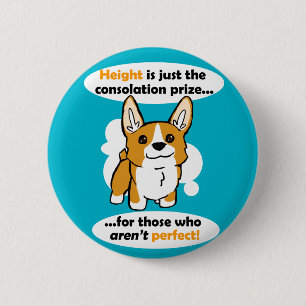 Height is just the consolation prize - badge 2 inch round button