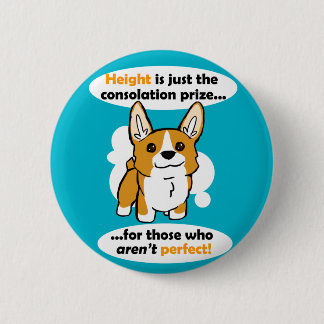 Height is just the consolation prize - badge 2 inch round button