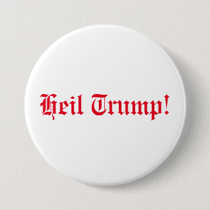 Heil Trump! 3 Inch Round Button