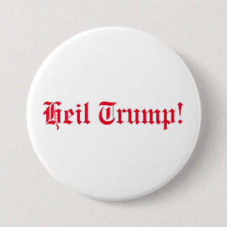 Heil Trump! 3 Inch Round Button