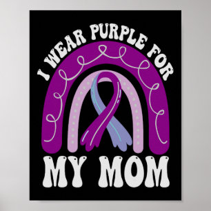 Heimerheimers Awareness I Wear Purple For My Mom R Poster