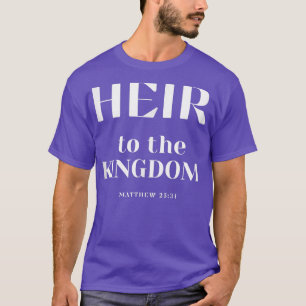 Heir to the Kingdom of God Christian apparel T-Shirt