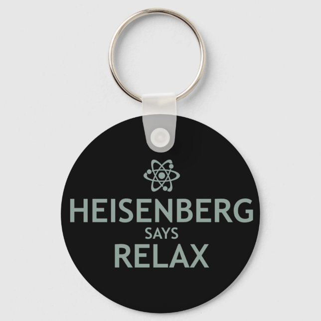 Heisenberg Says Relax Keychain (Front)