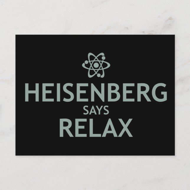 Heisenberg Says Relax Postcard (Front)