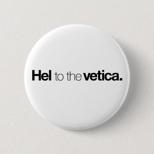 Hel to the vetica Button