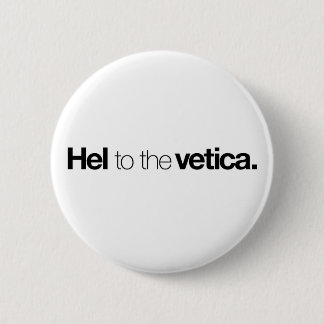 Hel to the vetica Button