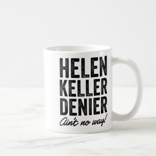 Helen Keller Denier Ain't No Way Funny Retro Meme Coffee Mug
