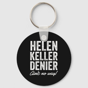 Helen Keller Denier Ain't No Way Funny Retro Meme  Keychain