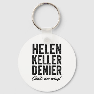 Helen Keller Denier Ain't No Way Funny Retro Meme  Keychain