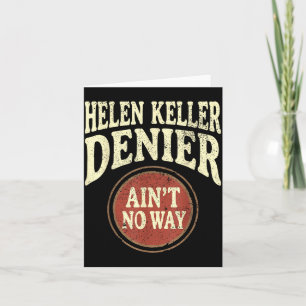 Helen Keller Denier Ain't No Way Vintage Meme Card