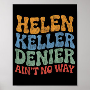 Helen Keller Denier Ain't No Way Vintage Meme Groo Poster