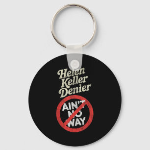 Helen Keller Denier Ain't No Way Vintage Meme Keychain