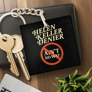 Helen Keller Denier Ain't No Way Vintage Meme Keychain