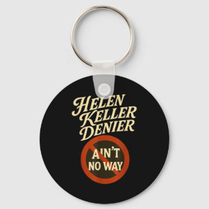 Helen Keller Denier Aint No Way Vintage Meme Keychain