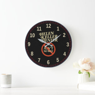 Helen Keller Denier Ain't No Way Vintage Meme Large Clock