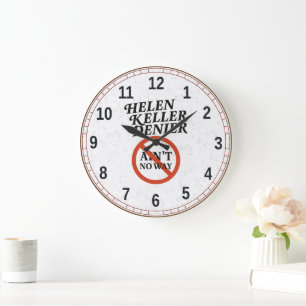 Helen Keller Denier Ain't No Way Vintage Meme Large Clock